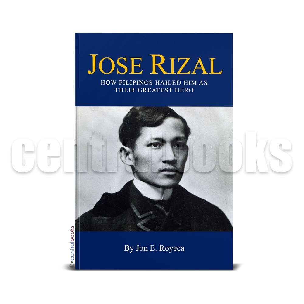Jose Rizal: How Filipinos Hailed Him As Their Greatest Hero